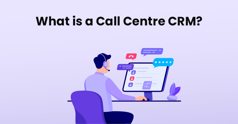 What is Call Centre CRM